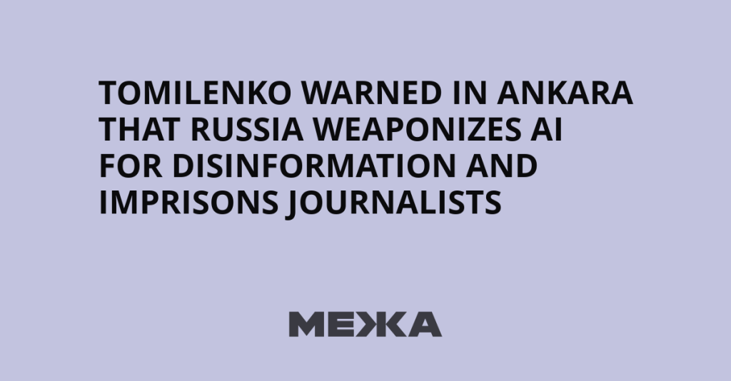 Tomilenko warned in Ankara that Russia weaponizes AI for disinformation and imprisons journalists | Ukraine news