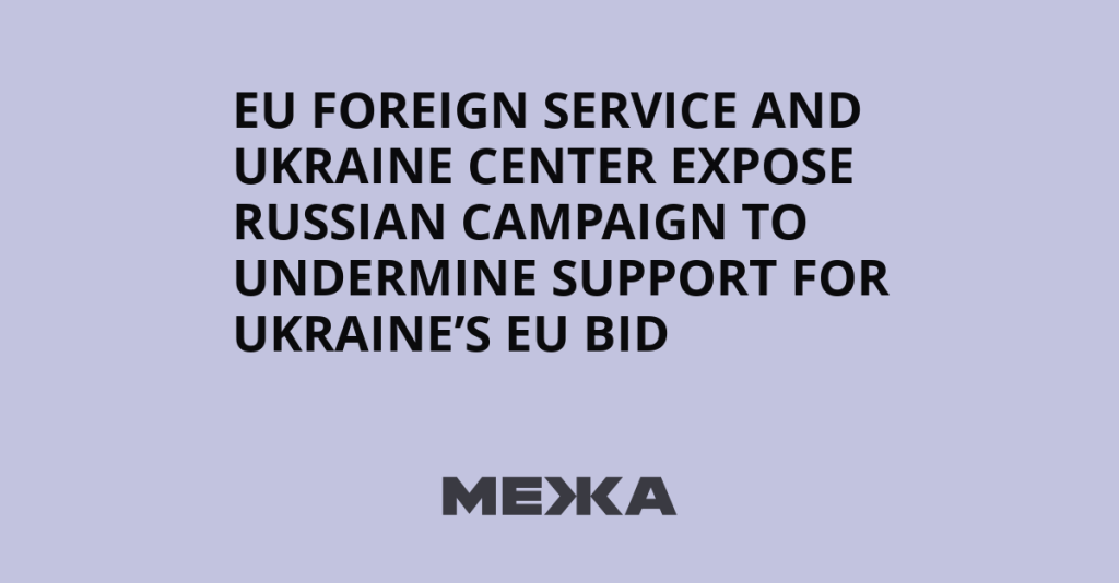 EU foreign service and Ukraine center expose Russian campaign to undermine support for Ukraine’s EU bid | Ukraine news
