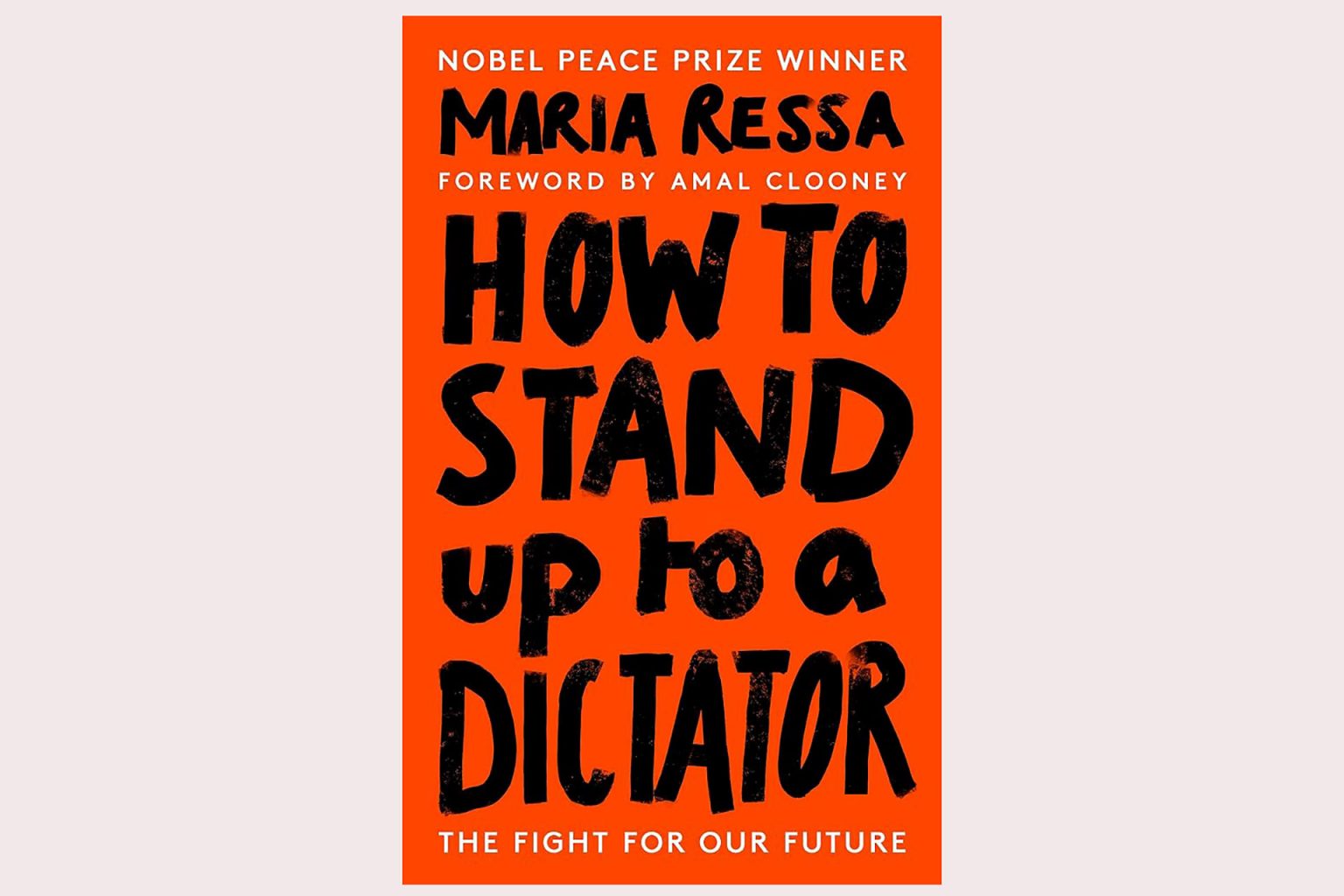 Maria Ressa’s How to Stand Up to a Dictator is part memoir, part field manual, and essential reading on disinformation