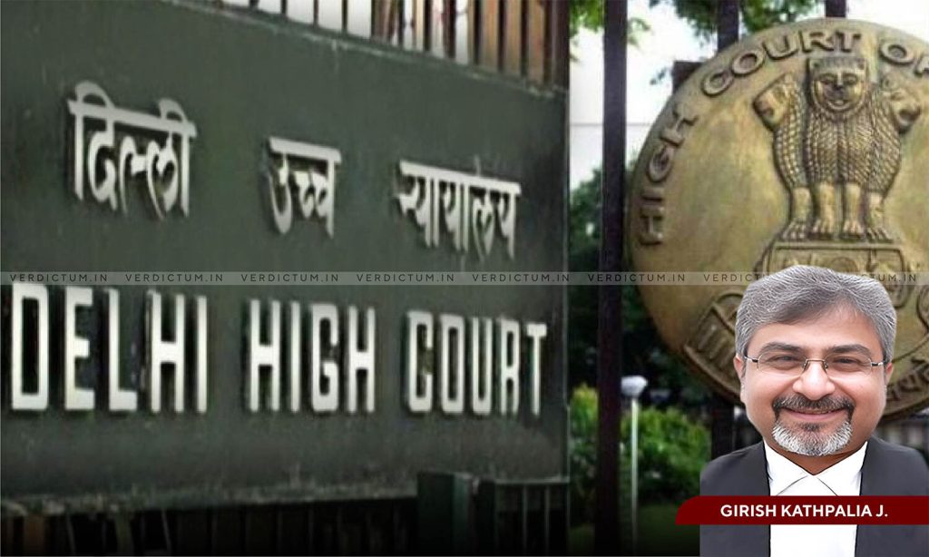 Delhi High Court Notes Rising Trend Of False Rape & Molestation Charges In Matrimonial Disputes To Coerce Hefty Settlements