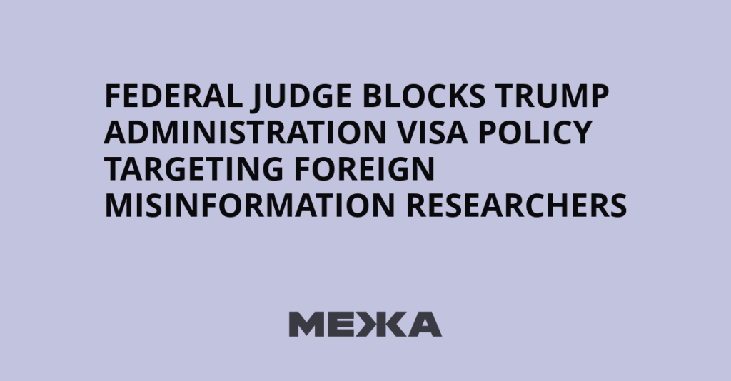 Federal judge blocks Trump administration visa policy targeting foreign misinformation researchers | Ukraine news