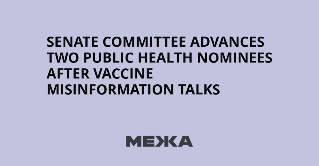 Senate committee advances two public health nominees after vaccine misinformation talks | Ukraine news