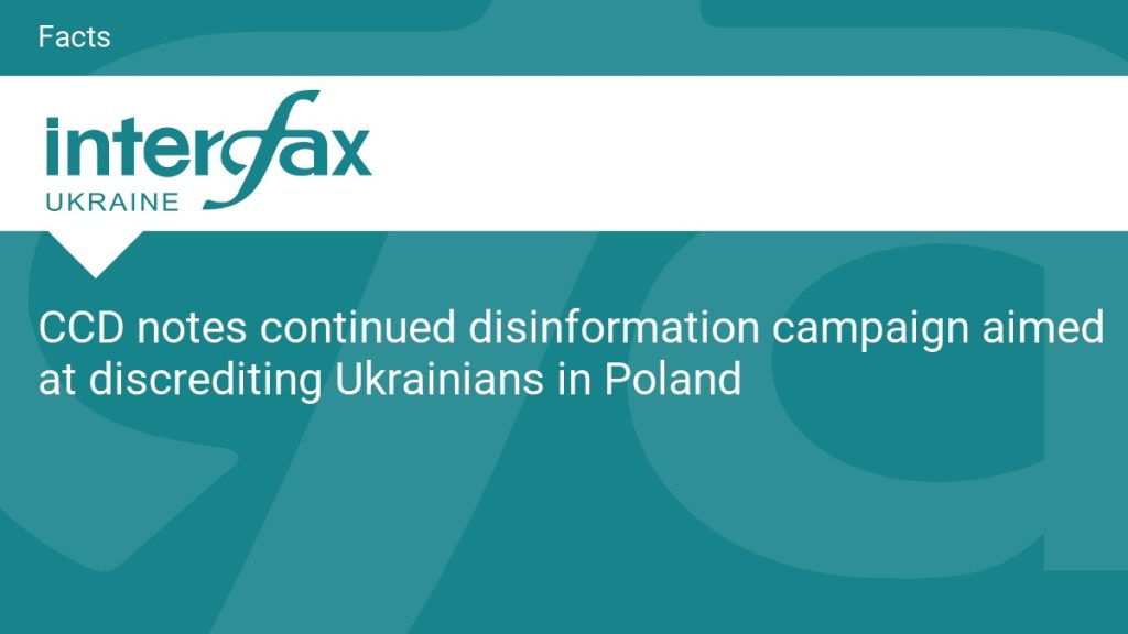 CCD notes continued disinformation campaign aimed at discrediting Ukrainians in Poland