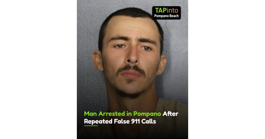 Man Arrested in Pompano After Repeated False 911 Calls – TAPinto