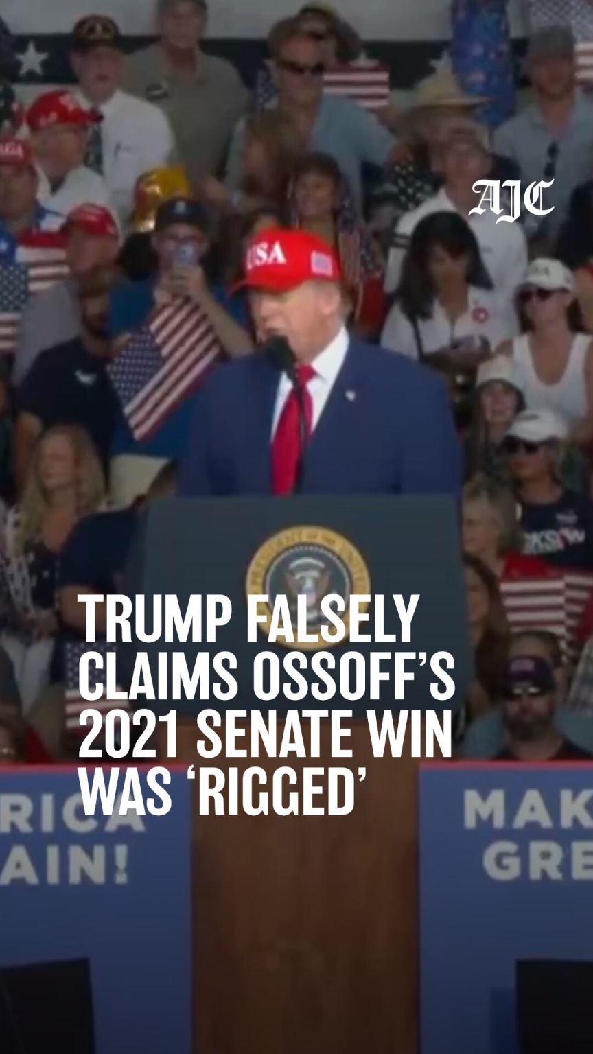 Trump falsely claims Ossoff’s 2021 Senate win was ‘rigged’ at Dalton rally